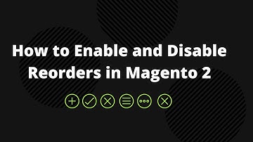 How to Enable and Disable Reorders in Magento 2