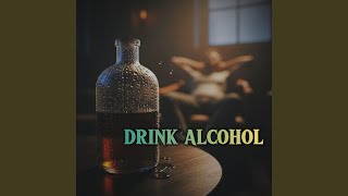 Drink Alcohol