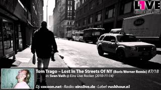 Tom Trago - Lost In The Streets Of NY (Boris Werner Rmx) #7/18 in: SvenVath@1LiveRocker (10-11-14)