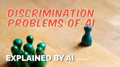 Discrimination problems of AI | Explained by AI