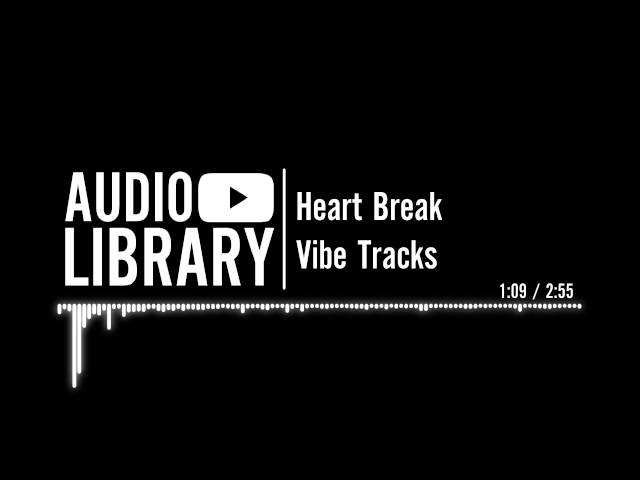 Heart Break - Vibe Tracks class=