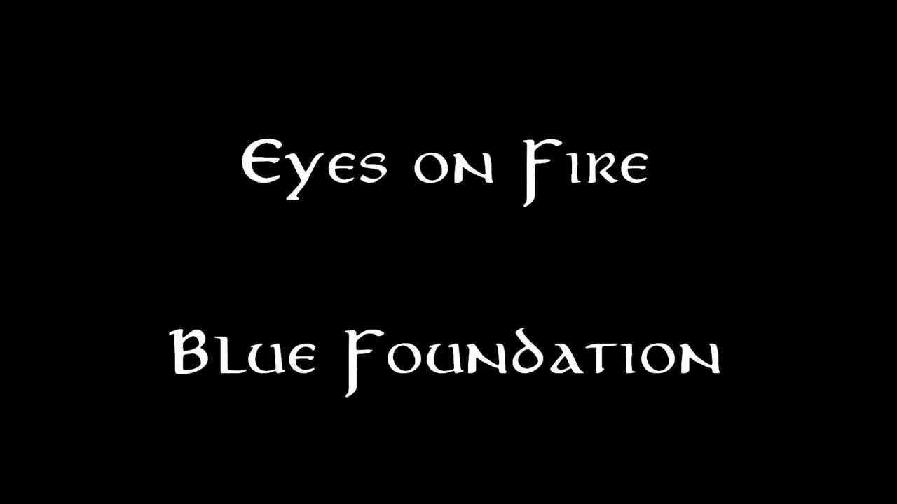 Blue Foundation Eyes on Fire YouTube