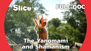 Yanomami People FIghting to Preserve Their Land and Shamnism | SLICE | FULL DOCUMENTARY