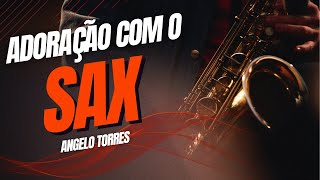 Download Lagu Adoração ao Som do Saxofone - LOUVORES INSTRUMENTAIS | Angelo Torres MP3 Download Lagu Adoração ao Som do Saxofone - LOUVORES INSTRUMENTAIS | Angelo Torres MP3