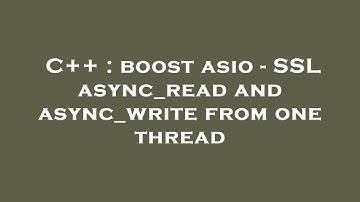 C++ : boost asio - SSL async_read and async_write from one thread