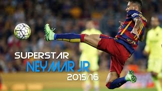 Neymar Jr - Superstar 2015/16 Skills & Goals |HD|