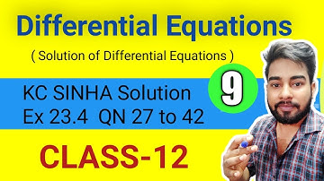 Differential Equations Class 12, KC Sinha Ex 23.4 Solution, Solution of Differential Equations