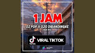 1 Jam Dj Pop X Ojo Dibandingke (Viral TikTok)