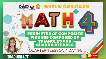 Math 4 Quarter 1 Lesson 4 PERIMETER OF COMPOSITE FIGURES COMPOSED OF TRIANGLES AND QUADRILATERALS