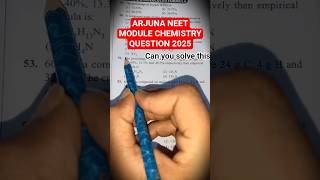 ARJUNA NEET MODULE CHEMISTRY QUESTION | #shorts #viralvideo #viralshort #trending