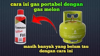tutorial cara mudah mengisi gas portabel dengan gas melon 3kg