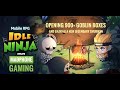 Idle ninja online opening 900 goblin boxes