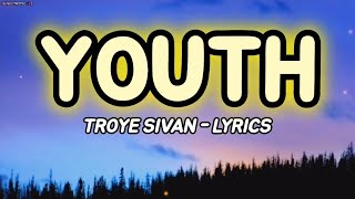 Youth - lyrics [Troye Sivan]