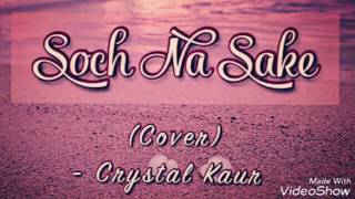 Soch Na Sake | Female Cover | Crystal Kaur