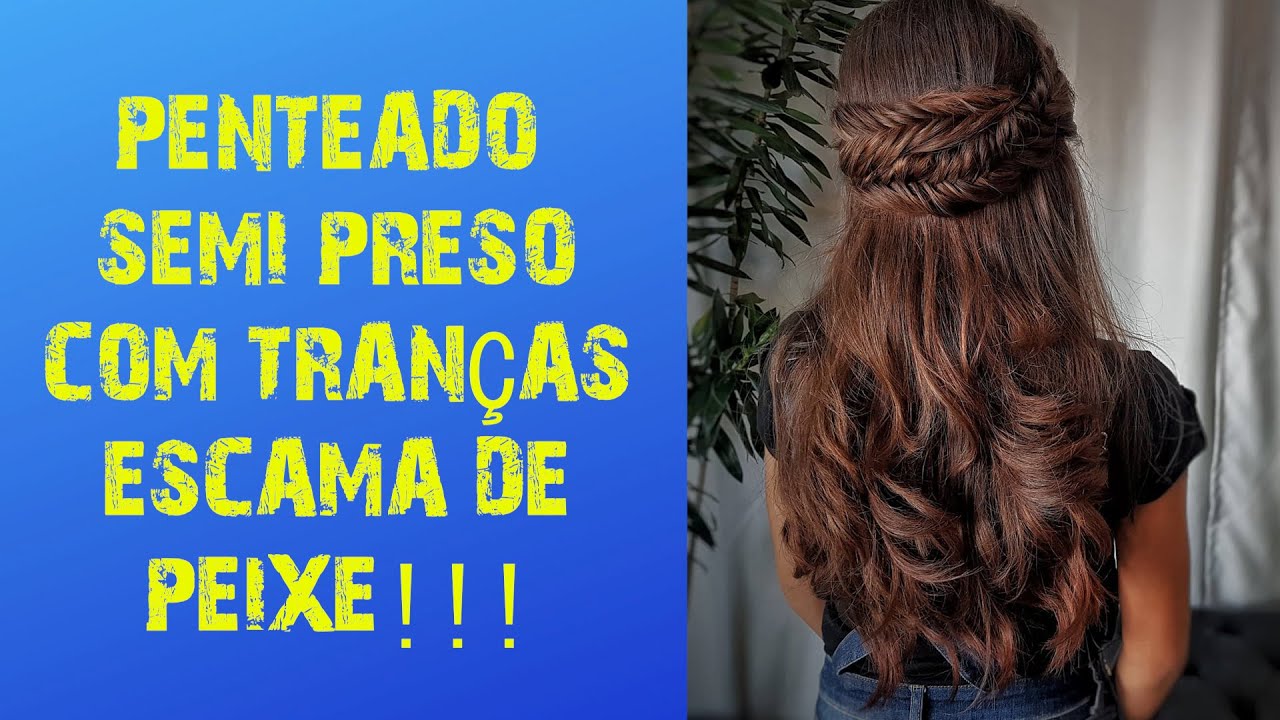 PENTEADO SEMI PRESO COM TRANÇAS ESCAMA DE PEIXE/AULA 9.
