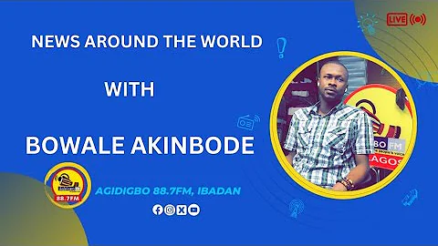 NEWS AROUND THE WORLD WITH BOWALE AKINBODE