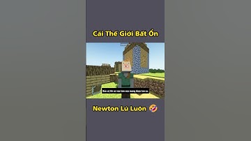 Newton Bị Tha Hóa Với Cái Thế Giới Bất Ổn!!!