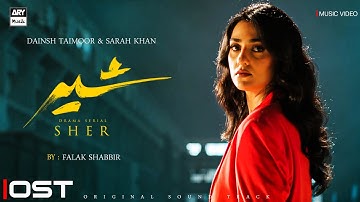 SHER - OST | MUSIC VIDEO | SARAH KHAN | DANISH TAIMOOR | FALAK SHABBIR | ARY MUSIK
