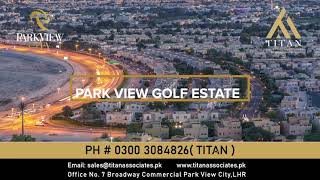 Park View Golf Estate LAHORE   - TITAN ASSOCIATES
