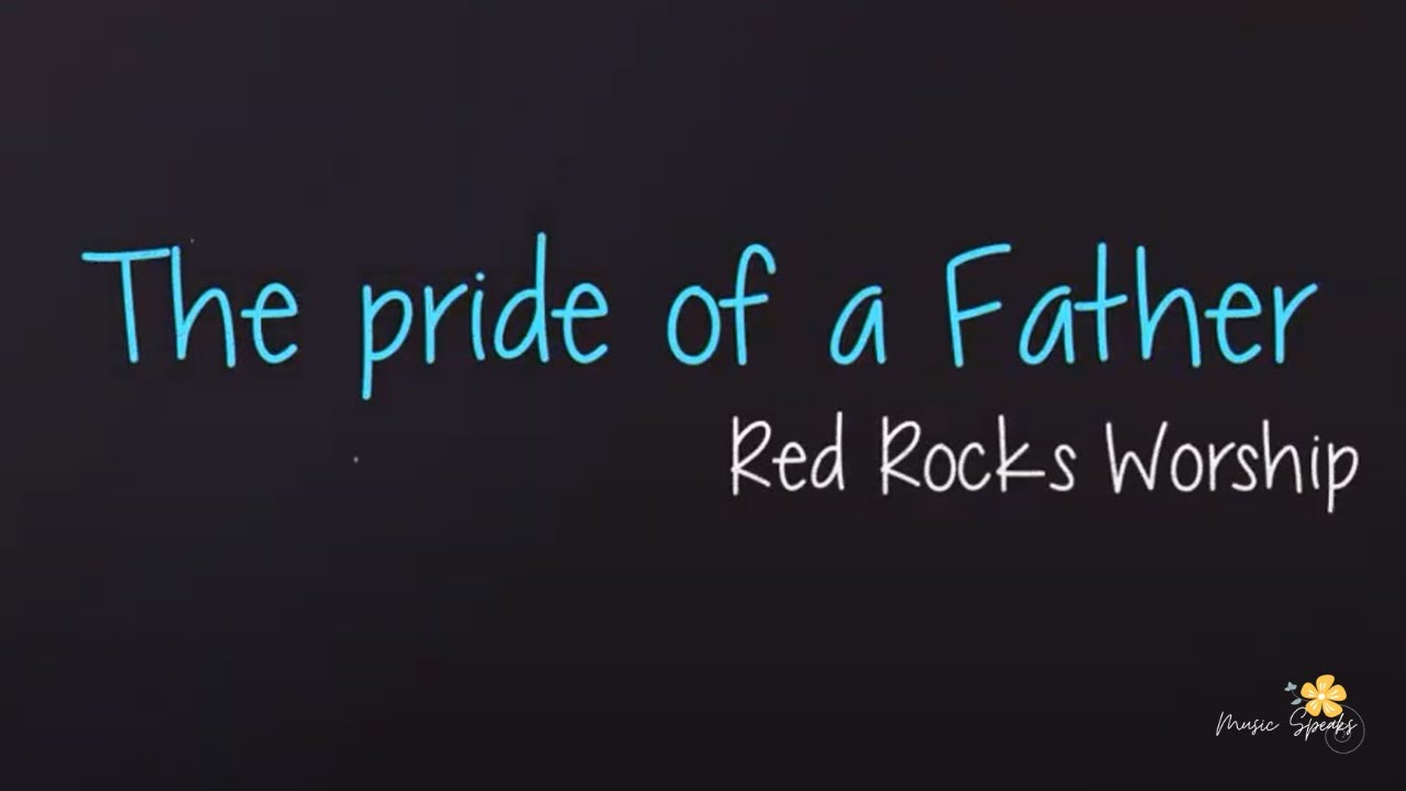 Red Rocks Pride Pride Of A Father - Red Rocks Worship Cover Lyrics - YouTube