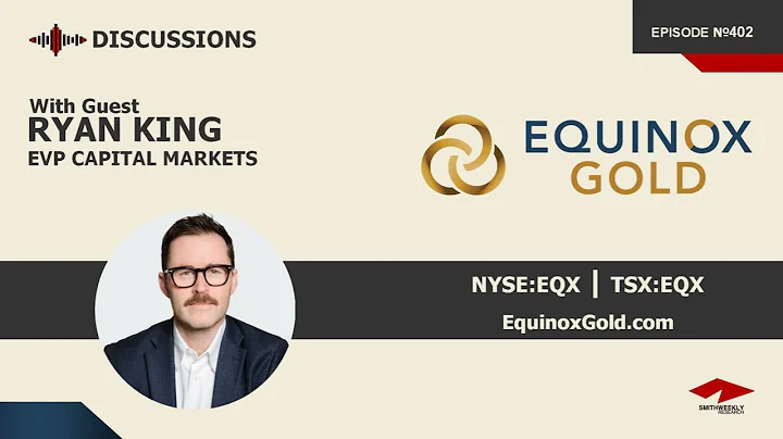 Discussion with Ryan King | Equinox Gold (NYSE:EQX) | Gold Mining