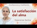 Meditación y conferencia: “La satisfacción del alma”, con Esperanza Santos