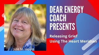 Releasing Grief From The Heart Meridian