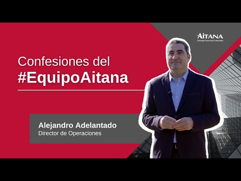 Confesiones del #EquipoAitana - Alejandro Adelantado, director de Operaciones
