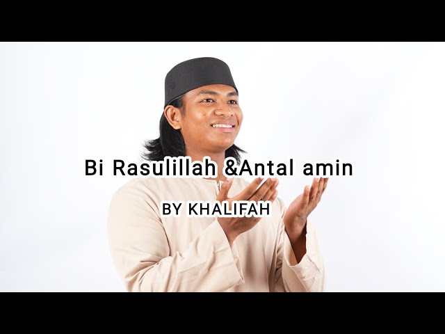 KHALIFAH ~ Qasidah Bi Rasulillah & Antal amin {Lirik} class=