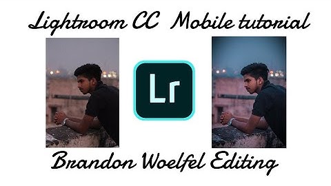 Lightroom CC Mobile Tutorial   Amazing Editing Effect   Brandon Woelfel Editing