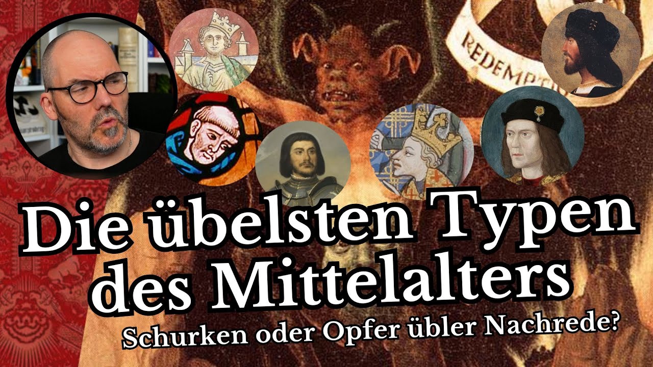 Die übelsten Typen des Mittelalters . Schurken oder üble Nachrede?
