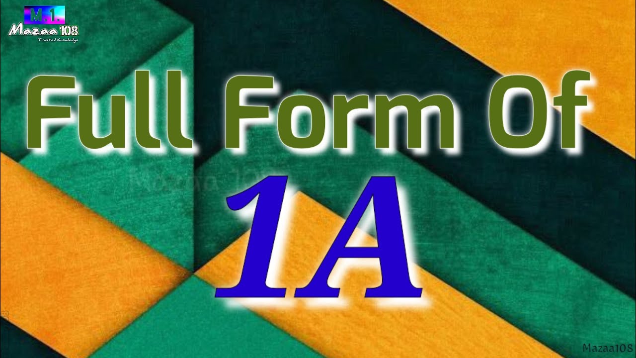 Full Form Of 1A 1A Full Form 1A Means 1A Stands For 1A Full Form Of 1A 1A Full Form 1A Means 1A Stands For 1A