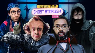 The Internet Said So | EP 198 | Ghost Stories 4