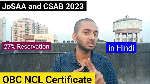 OBC Certificate for JoSAA and CSAB 2023. How to get reservation for OBC NCL in Josaa Counseling 2023