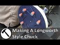 Making a Longworth Style Chuck