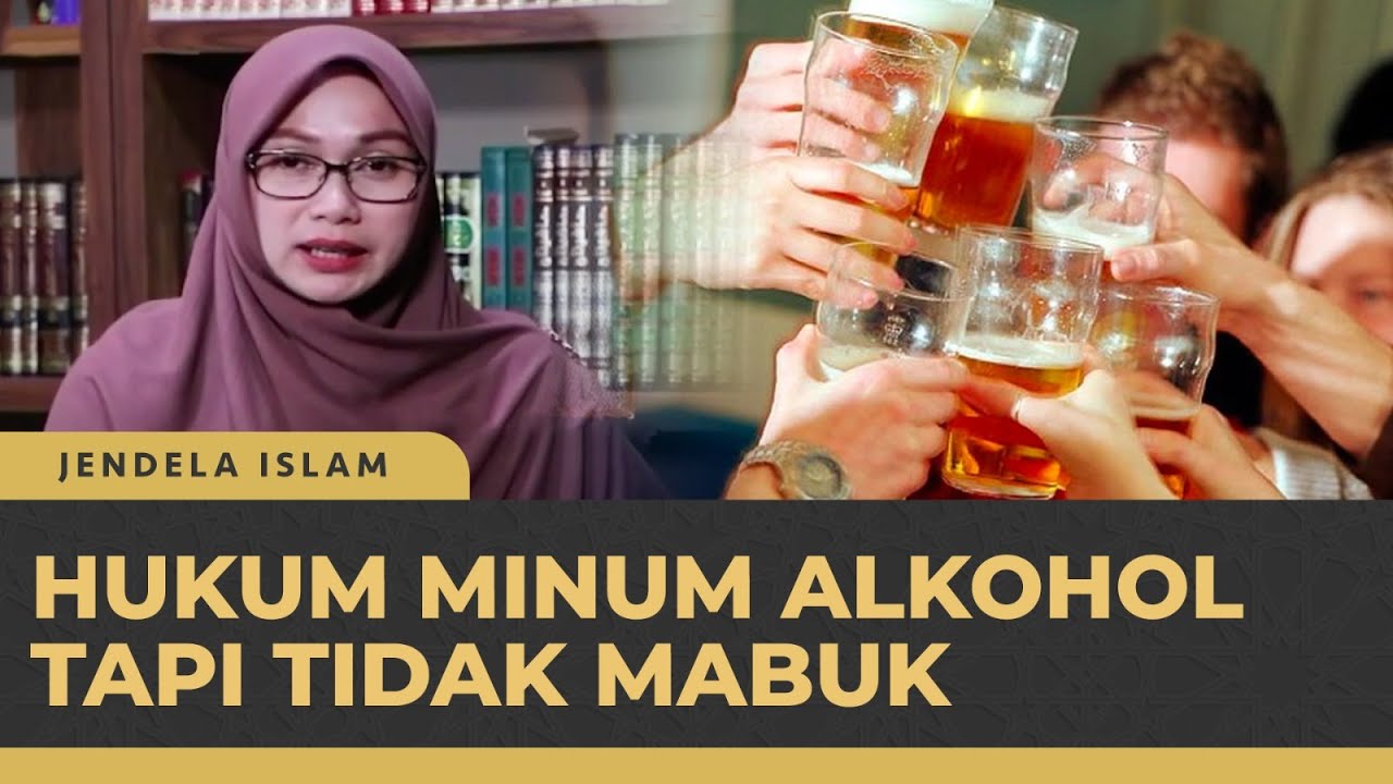 Hukum Minum Alkohol Tapi Tidak Sampai Mabok, Bolehkah? |  Jendela Islam