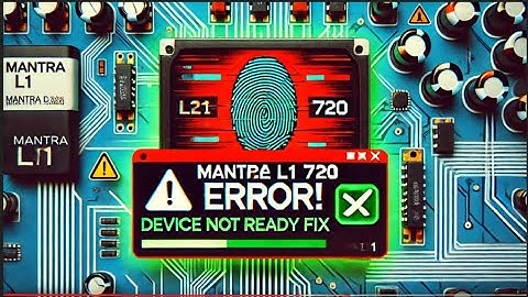 "How to solve Mantra L1 720 error device not ready" / A "Mantra L1 720 error info device not ready"