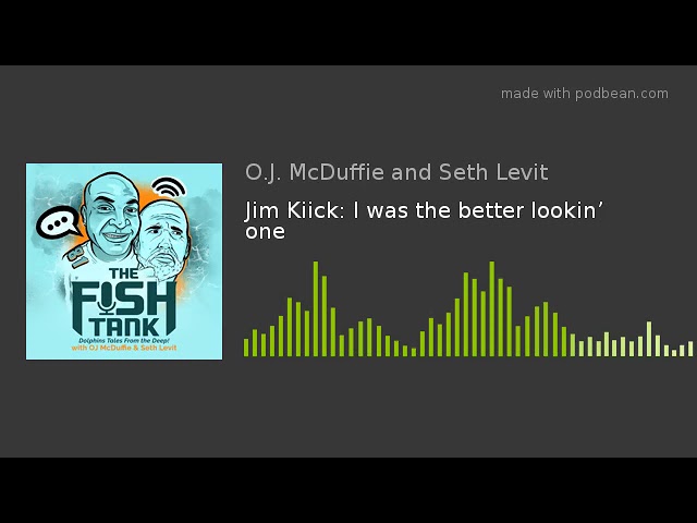 Jim Kiick: I was the better lookin’ one Jim Kiick: I was the better lookin’ one