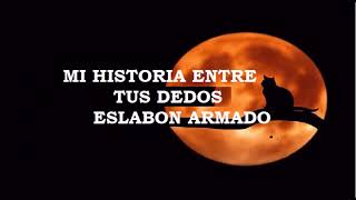 ESLABON ARMADO--MI HISTORIA ENTRE TUS DEDOS--(LETRA)2021
