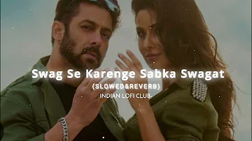 Swag Se Karenge Sabka Swagat  | Slowed Reverb | Lofi Song | SB Creations | @INDIANLOFICLUB9