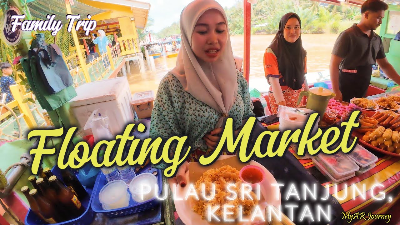  Best !!! Floating Market Pulau Sri Tanjung, Kelantan