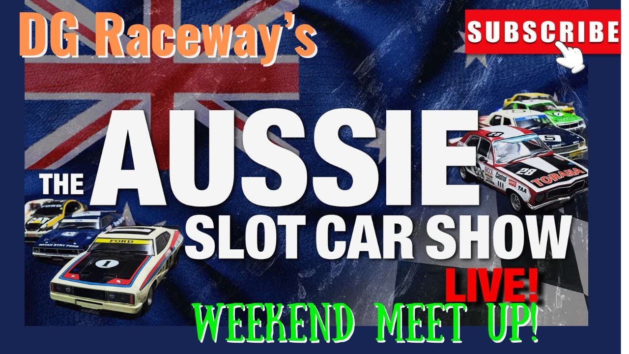The Aussie Slot Car Show - LIVE! Weekend meet up!