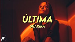 Shakira - Última (Letra/Lyrics)