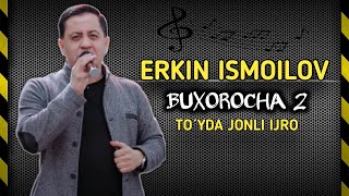 Erkin Ismoilov - Buxorocha (to´y version) +998997071100