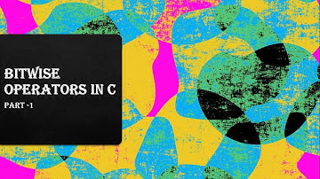 Bitwise Operators in C | Part -1 | Programming in C | For Absolute Beginners