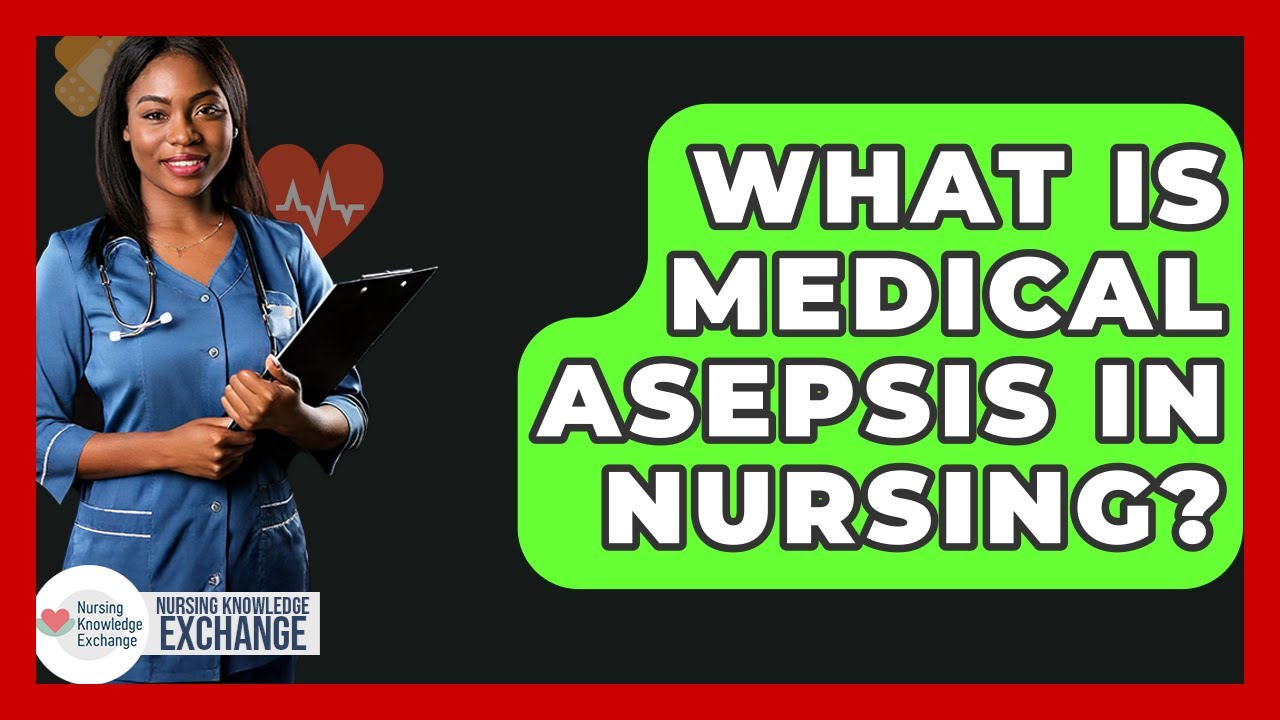 What Is Medical Asepsis In Nursing? - Nursing Knowledge Exchange