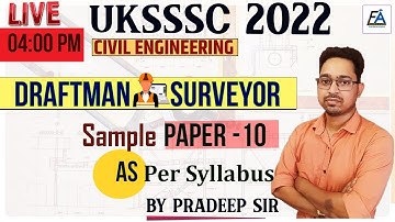 DRAFTMAN & SURVEYOR UKSSSC (SAMPLE PAPER -10) AS PER SYLLABUS |CIVIL ENGINEERING| BY PRADEEP SIR