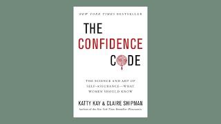 Details THE CONFIDENCE CODE by Katty Kay & Claire Shipman | Summary & Ending Explained Guide