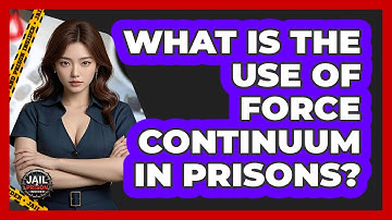 What Is The Use Of Force Continuum In Prisons? - Jail & Prison Insider