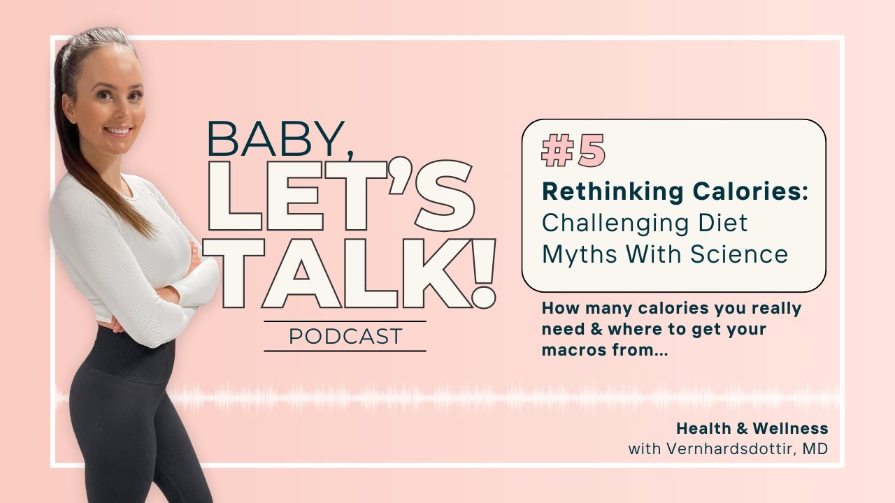 Ep.5 - Rethinking Calories: Challenging Diet Myths With Science | Baby ...